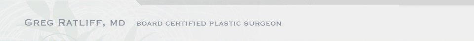 Greg Ratliff, MD Board Certified Plastic Surgeon